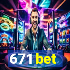 671 bet